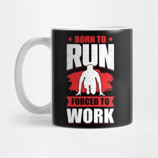 Born To Run Forced To Work Sprint Race Runner Gift Mug